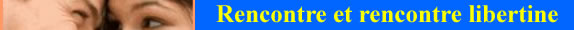 rencontre - chat rencontre et rencontre libertine